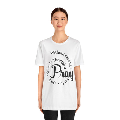 Pray Through It Unisex T-Shirt, Inspirational Graphic Tee, Religious Shirt, Christian Gift, Meditation Top